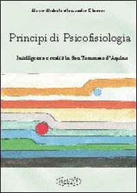 Principi di psicofisiologia. Intelligenza e realtà in san Tommaso d'Aquino - Mario M. Ghiozzi - copertina