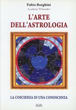 L' arte dell'astrologia. La coscienza di una conoscenza