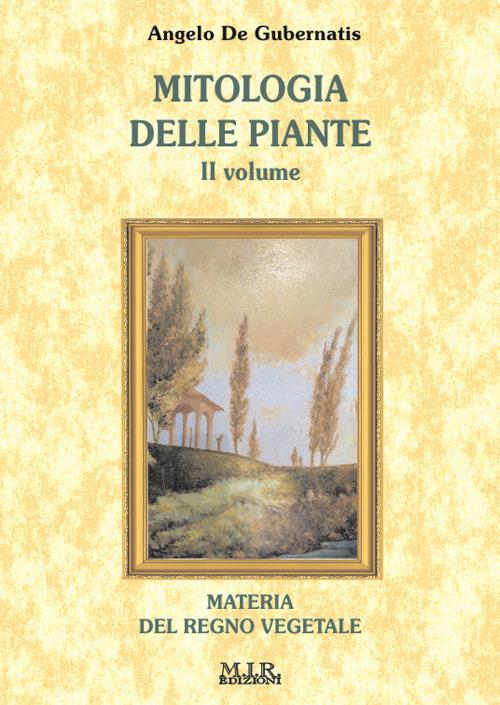 Mitologia delle piante. Materia del regno vegetale. Vol. 2 - Angelo De Gubernatis - copertina