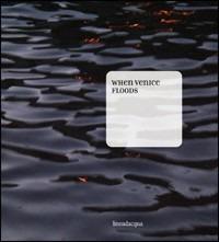 When Venice floods. Ediz. illustrata - copertina