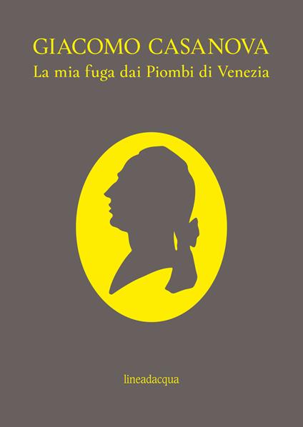 La mia fuga dai Piombi di Venezia - Giacomo Casanova - copertina