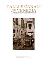 Calli e canali in Venezia. Ediz. illustrata