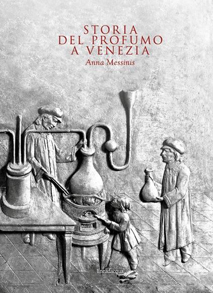 Storia del profumo a Venezia - Anna Messinis - copertina