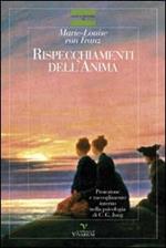 Rispecchiamenti dell'anima. Proiezione e raccoglimento interno nella psicologia di C. G. Jung