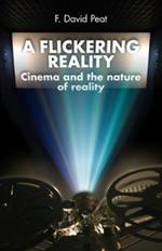 Flickering Reality. Cinema & the Nature of Reality