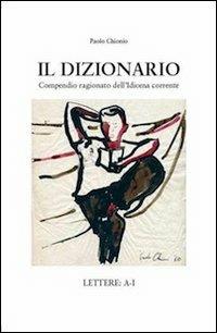 Il dizionario. Lettere A-I - Paolo Chionio - copertina