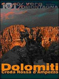 Dolomiti. Croda Rossa d'Ampezzo. 101 per cento vera montagna - Paolo Beltrame - copertina