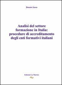 Analisi del settore formazione in Italia. Procedure di accreditamento degli enti formativi italiani - Donato Sasso - copertina