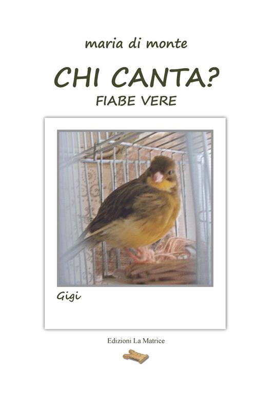Chi canta? Fiabe vere - Maria Di Monte - copertina