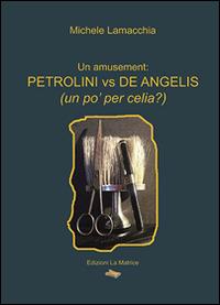Petrolini vs De Angelis (un po' per celia?) - Michele Lamacchia - copertina