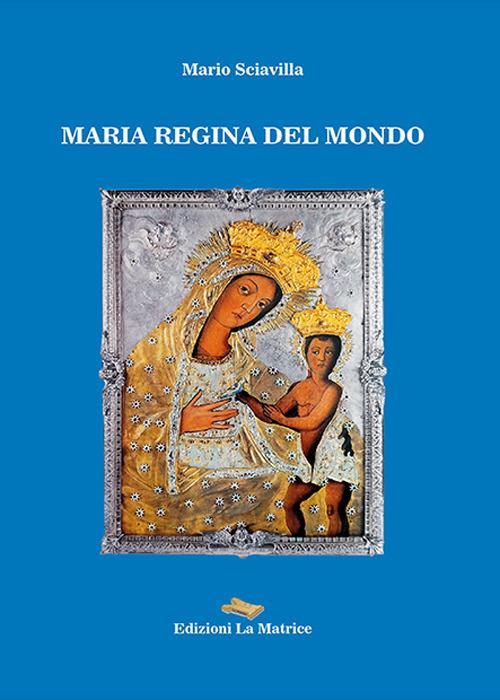 Maria regina del mondo - Mario Sciavilla - copertina