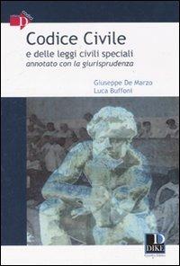 Codice civile e delle leggi civili speciali annotato con la giurisprudenza - Giuseppe De Marzo,Luca Buffoni - copertina