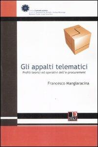 Gli appalti telematici. Profili teorici ed operativi dell'e-procurement - Francesco Mangiaracina - copertina