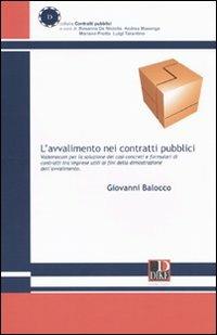 L'avvalimento nei contratti pubblici. Vademecum per la soluzione dei casi concreti e formulari tra imprese utili ai fini della dimostrazione dell'avvalimento - Giovanni Balocco - copertina