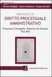 Manuale di diritto processuale amministrativo - Francesco Caringella,Rosanna De Nictolis,Vito Poli - copertina