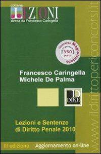 Lezioni e sentenze di diritto penale 2010 - Francesco Caringella,Michele De Palma - copertina