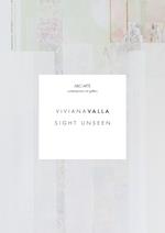 Sight unseen. Viviana Valla. Ediz. multilingue