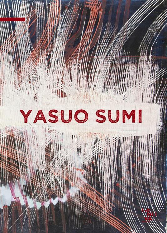Yasuo Sumi. Nothing but the future - Antonio Borghese,Flaminio Gualdoni,Yasuo Sumi - copertina
