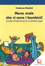 Meno male che ci sono i bambini! Consigli ed esperienze di un pediatra papà