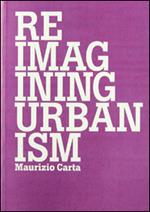 Ripensare l'urbanistica-Reimagining urbanism. Ediz. bilingue