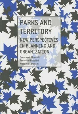 Parks and territory. New perspectives and strategies - Federico Niccolini,Francesco Morandi,Massimo Sargolini - copertina
