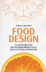 Food design. La trasversalità del pensiero progettuale nella cultura alimentare