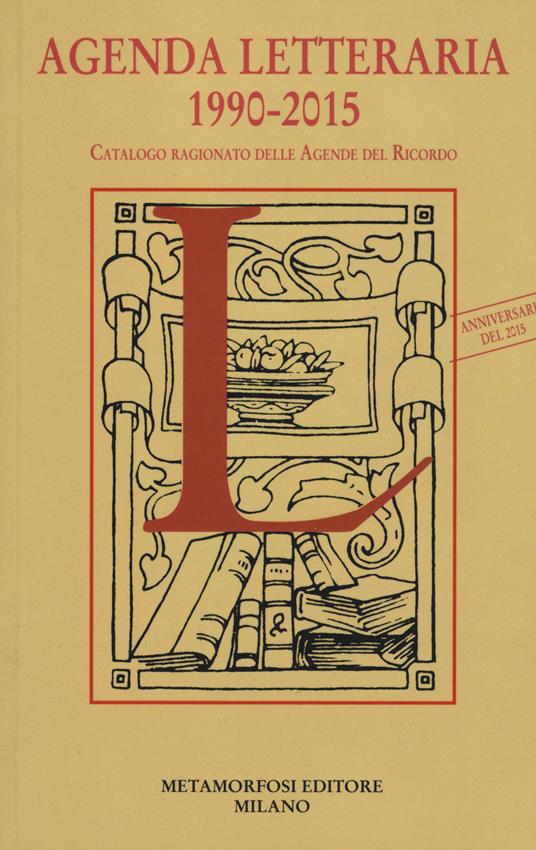 Agenda letteraria 1990-2015. Catalogo ragionato delle agende del ricordo - copertina