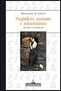 Pregiudizio, razzismo e antisemitismo. Le radici ontologiche - Maurizio Di Luzio - copertina