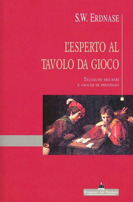 L' esperto al tavolo da gioco. Tecniche dei bari e giochi di prestigio - S. W. Erdnase - copertina