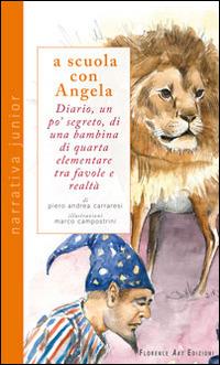 A scuola con Angela. Diario, un po' segreto, di una bambina di quarta elementare tra favole e realtà - Piero Andrea Carraresi - copertina