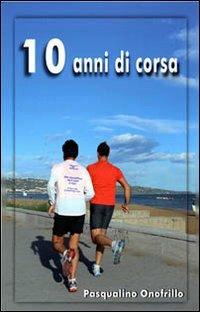10 anni di corsa - Pasqualino Onofrillo - copertina