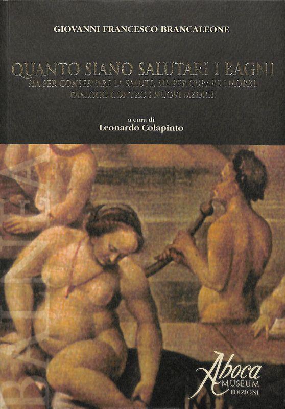 Quanto siano salutari i bagni sia per conservare la salute, sia per curare i morbi. Dialogo contro i nuovi medici