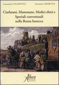 Ciarlatani, mammane, medici, ebrei e speziali conventuali nella Roma barocca