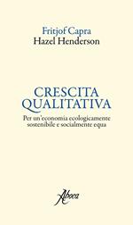 Crescita qualitativa. Per un'economia ecologicamente sostenibile e socialmente equa