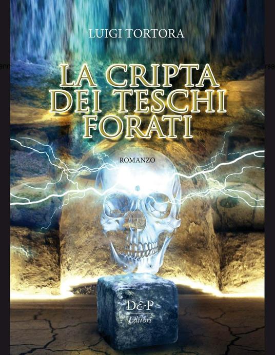 La cripta dei teschi forati - Luigi Tortora - copertina