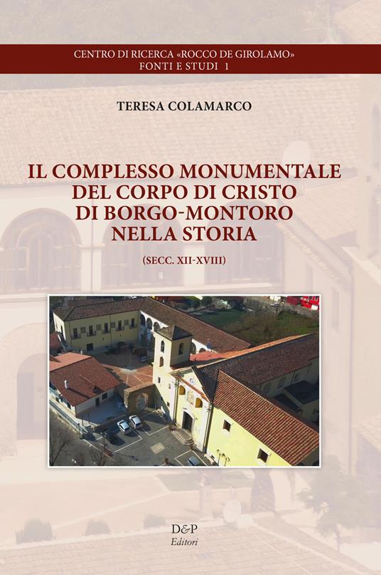 Il complesso monumentale del Corpo di Cristo di Borgo-Montoro nella storia. Secc. XII-XVIII - Teresa Colamarco - copertina