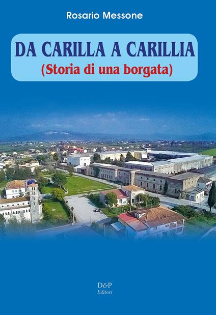 Da Carilla a Carillia. Storia di una borgata - Rosario Messone - copertina