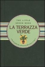 La terrazza verde. Piccola guida alla coltivazione delle piante in vaso