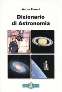 Dizionario di astronomia - Walter Ferreri - copertina