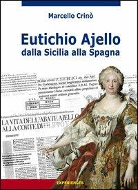 Eutichio Ajello dalla Sicilia alla Spagna - Marcello Crinò - copertina