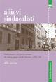 Libro Allievi sindacalisti. Formazione e organizzazione al Centro studi CISL di Firenze (1951-1952) Aldo Carera