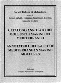 Catalogo annotato dei molluschi marini del Mediterraneo-Annotated check-list of Mediterranean marine mollusks - Bruno Sabelli,Riccardo Giannuzzi Savelli,Daniele Bedulli - copertina