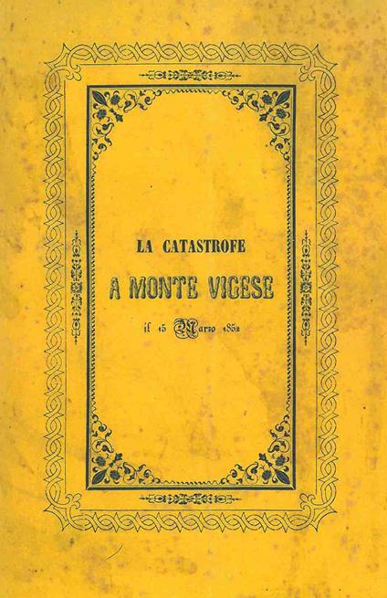 La catastrofe del 15 marzo 1852 a Monte Vigese. Storica relazione corredata di pianta e veduta (rist. anast. Bologna, 1852) - Salvatore Muzzi - copertina