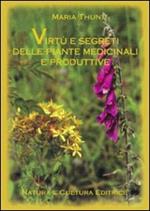Virtù e segreti delle piante medicinali e produttive