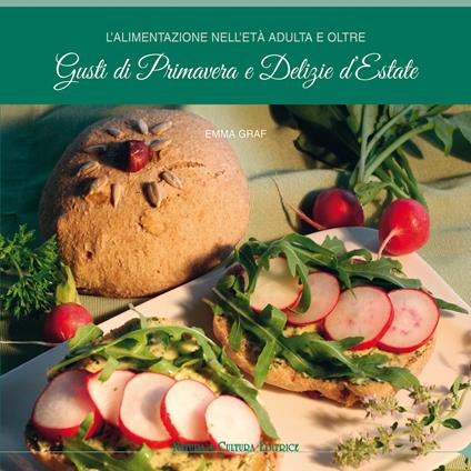 L'alimentazione nell'età adulta e oltre. Gusti di primavera e delizie d'estate - Emma Graf - copertina