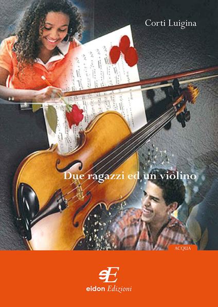 Due ragazzi ed un violino - Luigina Cortì - copertina