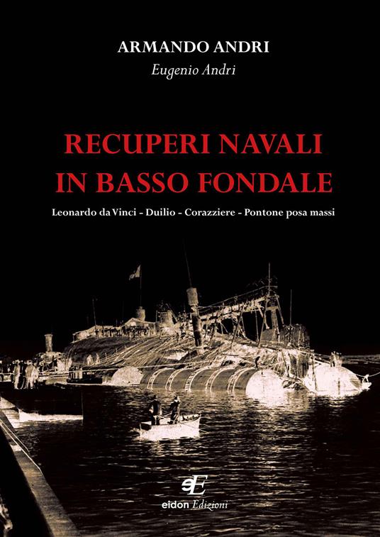 Recuperi navali in basso fondale - Armando Andri,Eugenio Andri - copertina