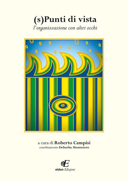 (S)Punti di vista. L'organizzazione con altri occhi - Roberto Campisi,Deborha Montenero - copertina