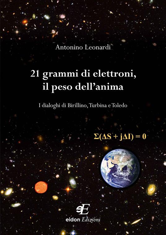21 grammi di elettroni, il peso dell'anima. I dialoghi di Birillino, Turbina e Toledo - Antonino Leonardi - copertina