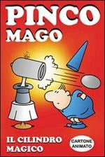 Il cilindro magico. Pinco Mago. Ediz. illustrata